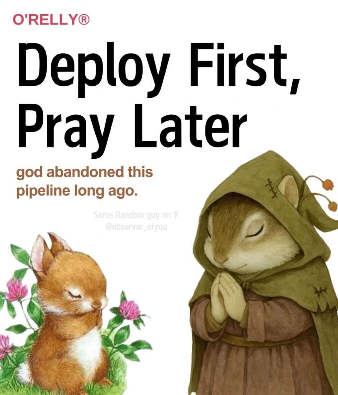 Parody O'Reilly book cover titled 'Deploy First, Pray Later', subtitle 'god abandoned this pipeline long ago', with two watercolour bunnies praying
